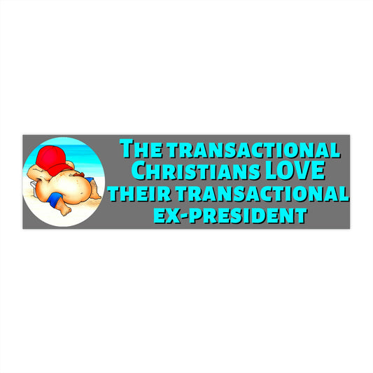 the transactional christans love their transactional ex president